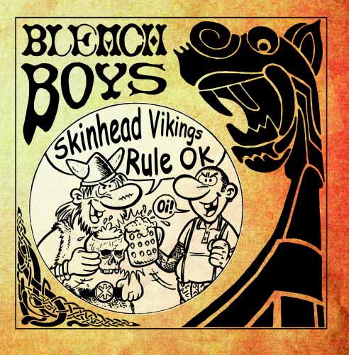 Bleach Boys "Skinhead Vikings Rule Ok"